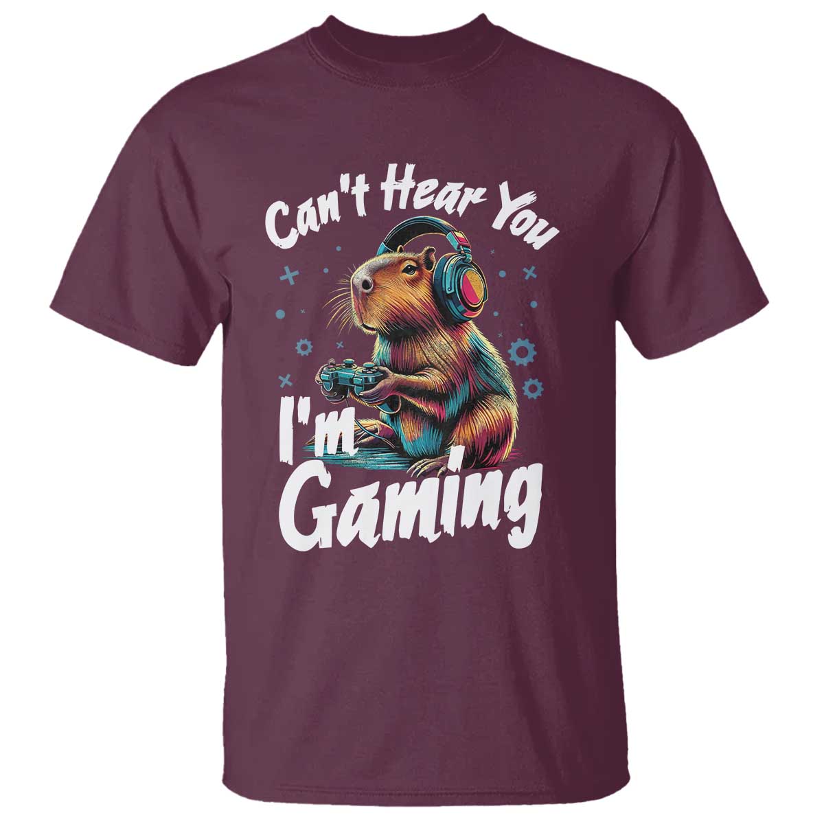 Funny Gamer Capybara T Shirt Can Not Hear You I Am Gaming TS12 Maroon Print Your Wear