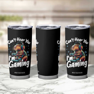 Funny Gamer Capybara Tumbler Cup Can Not Hear You I Am Gaming TS12 Print Your Wear