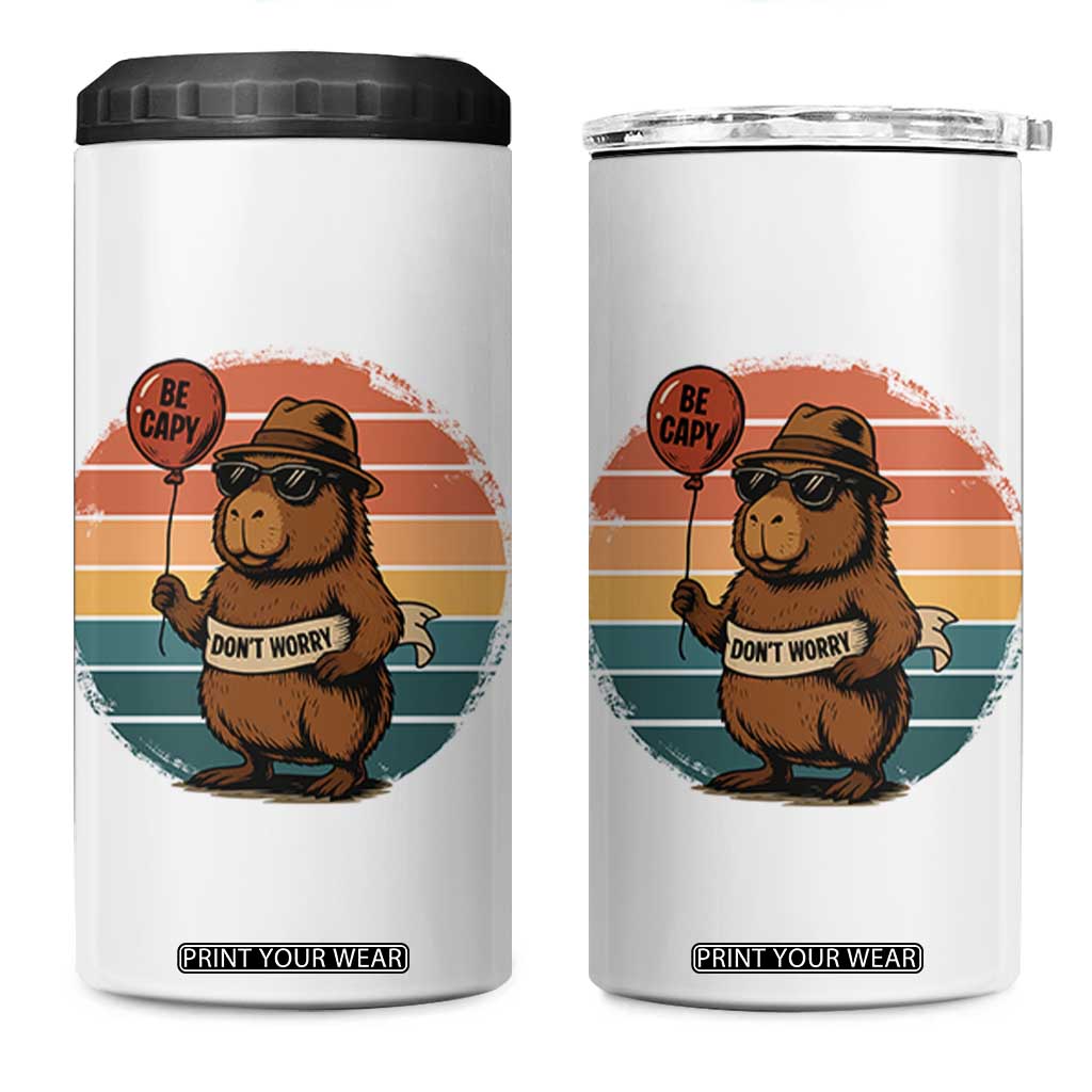Funny Capybara 4 in 1 Can Cooler Tumbler Be Capy Do Not Worry For Animal Lovers TS12 One Size: 16 oz White Print Your Wear