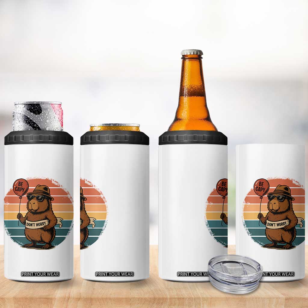 Funny Capybara 4 in 1 Can Cooler Tumbler Be Capy Do Not Worry For Animal Lovers TS12 Print Your Wear