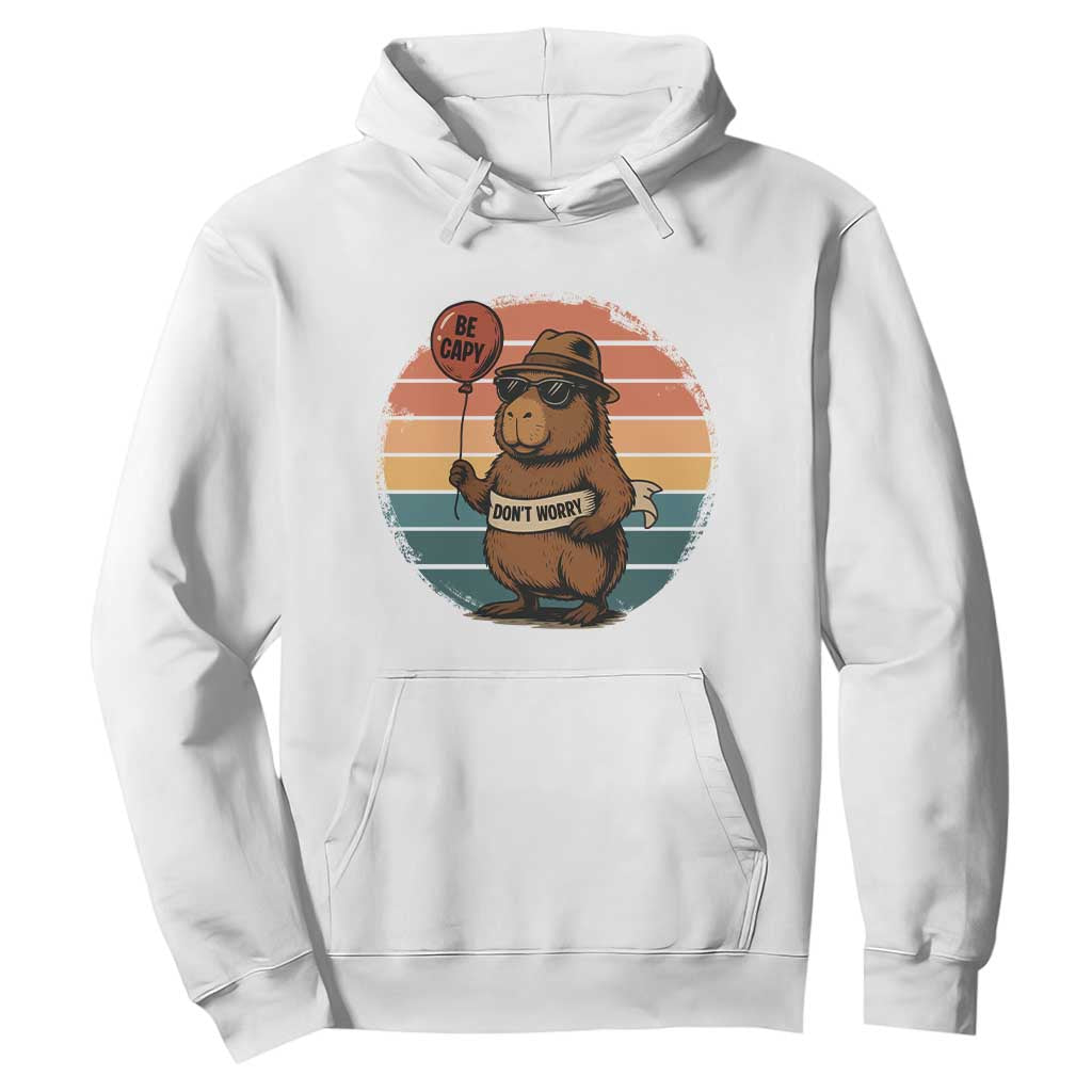 Funny Capybara Hoodie Be Capy Do Not Worry For Animal Lovers TS12 White Print Your Wear