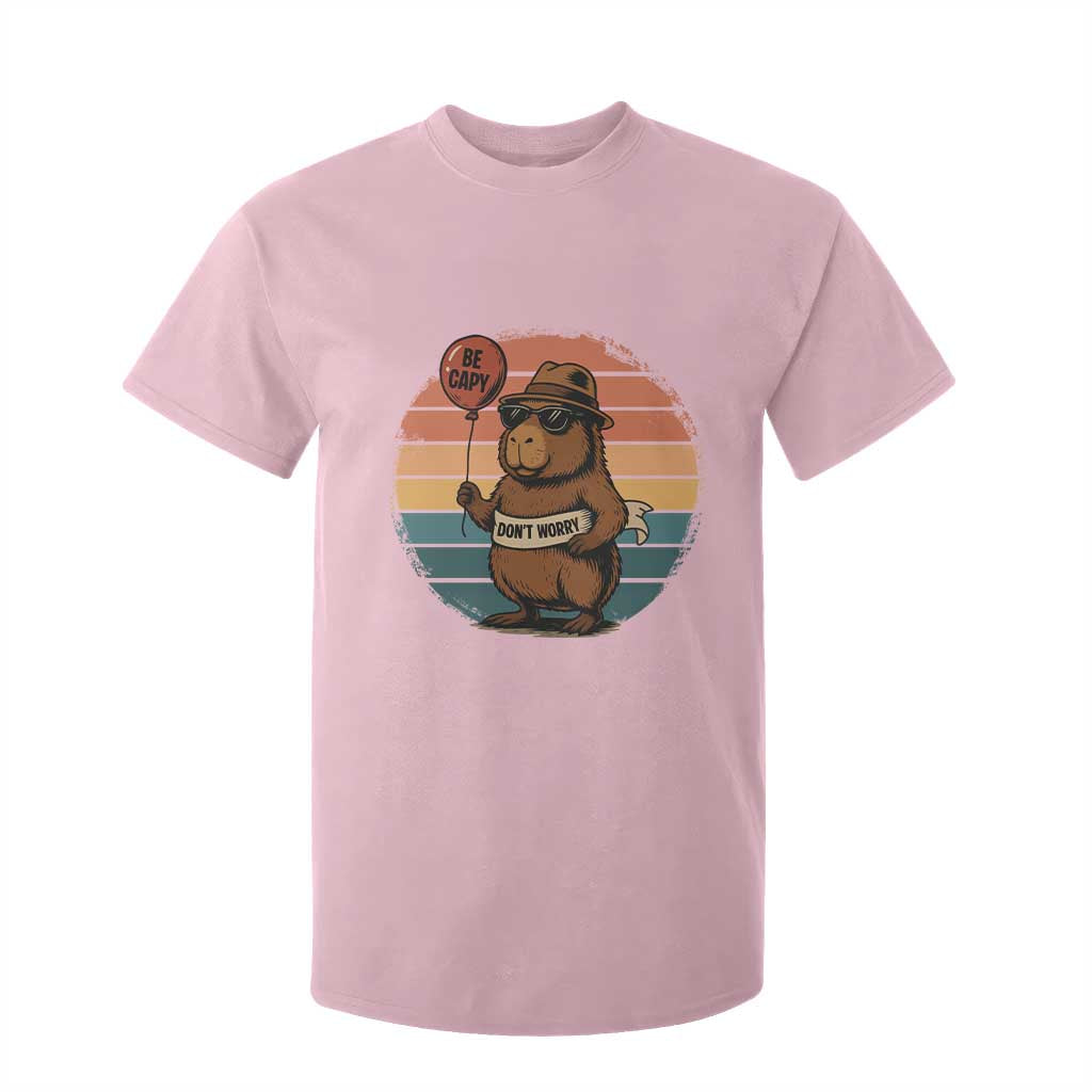 Funny Capybara T Shirt For Kid Be Capy Do Not Worry For Animal Lovers TS12 Light Pink Print Your Wear
