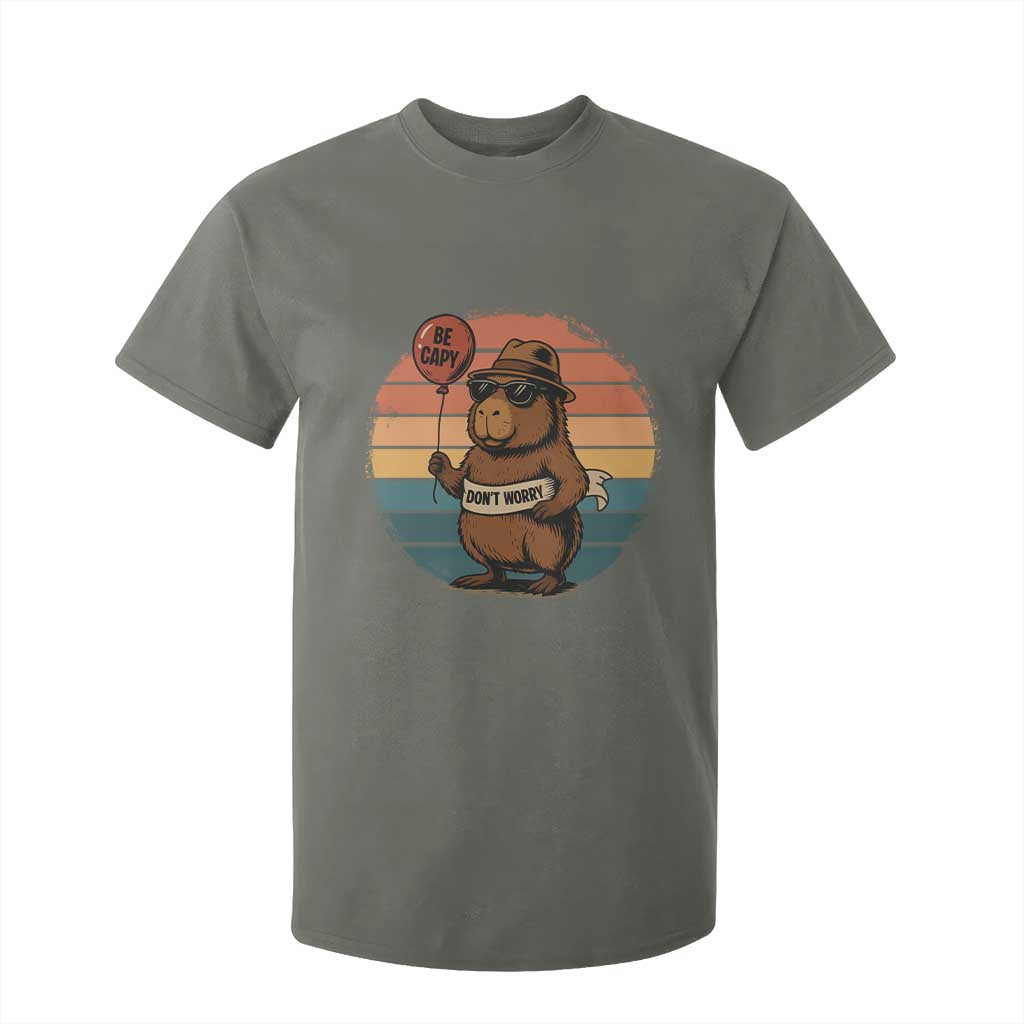 Funny Capybara T Shirt For Kid Be Capy Do Not Worry For Animal Lovers TS12 Military Green Print Your Wear