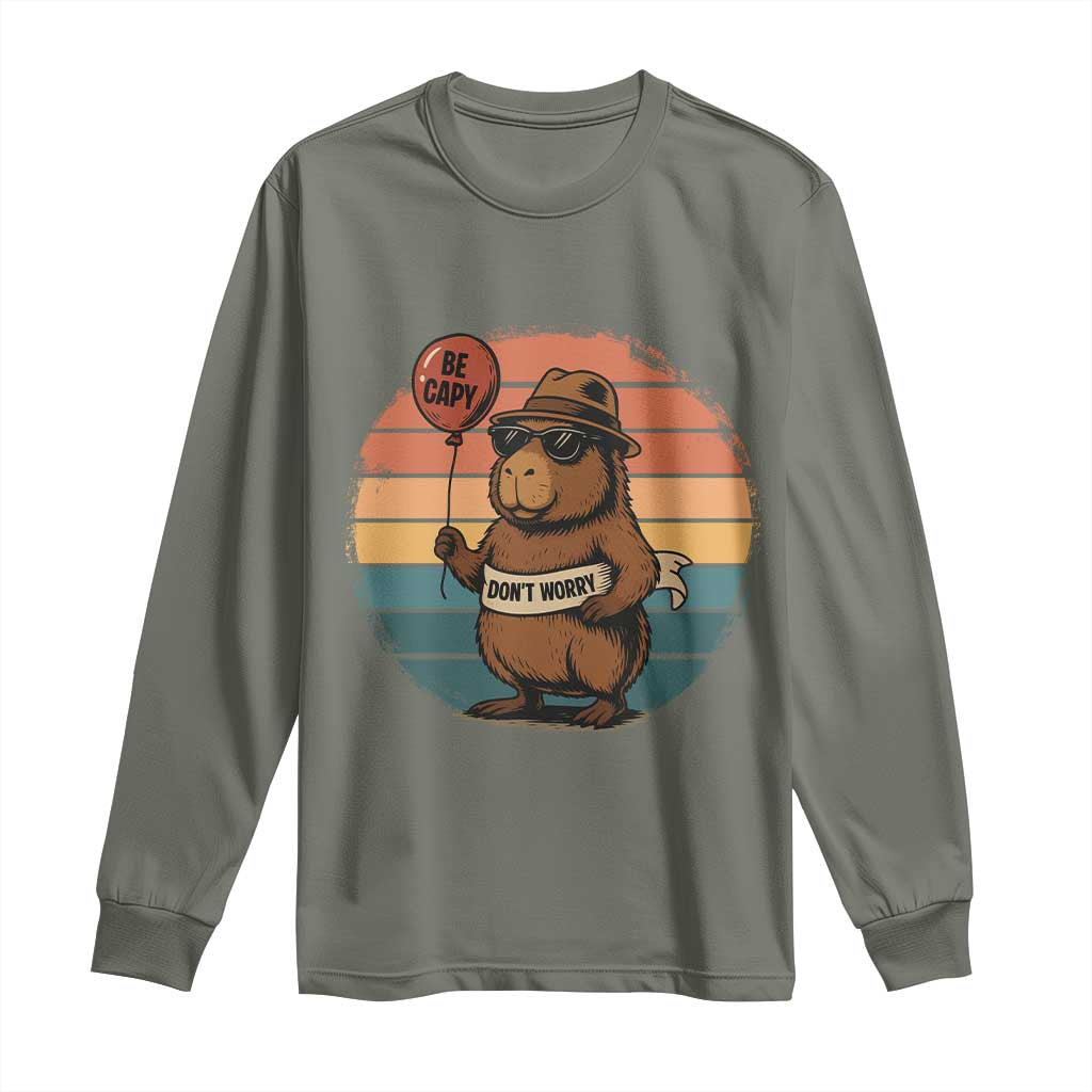 Funny Capybara Long Sleeve Shirt Be Capy Do Not Worry For Animal Lovers TS12 Military Green Print Your Wear