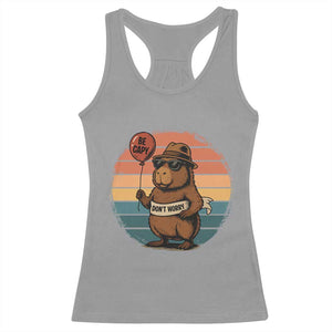 Funny Capybara Racerback Tank Top Be Capy Do Not Worry For Animal Lovers TS12 Sport Gray Print Your Wear