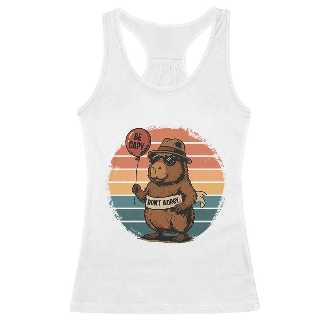 Funny Capybara Racerback Tank Top Be Capy Do Not Worry For Animal Lovers TS12 White Print Your Wear