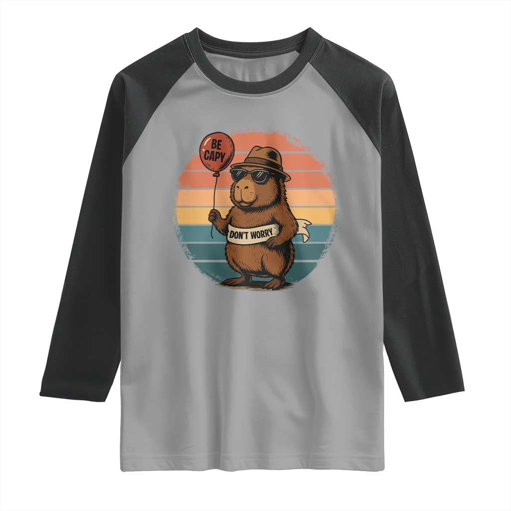 Funny Capybara Raglan Shirt Be Capy Do Not Worry For Animal Lovers TS12 Sport Gray Black Print Your Wear