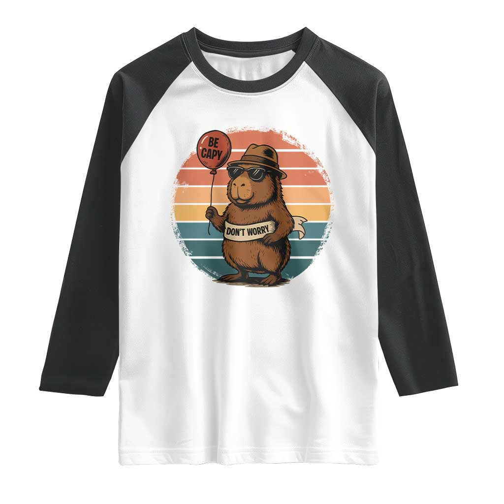 Funny Capybara Raglan Shirt Be Capy Do Not Worry For Animal Lovers TS12 White Black Print Your Wear