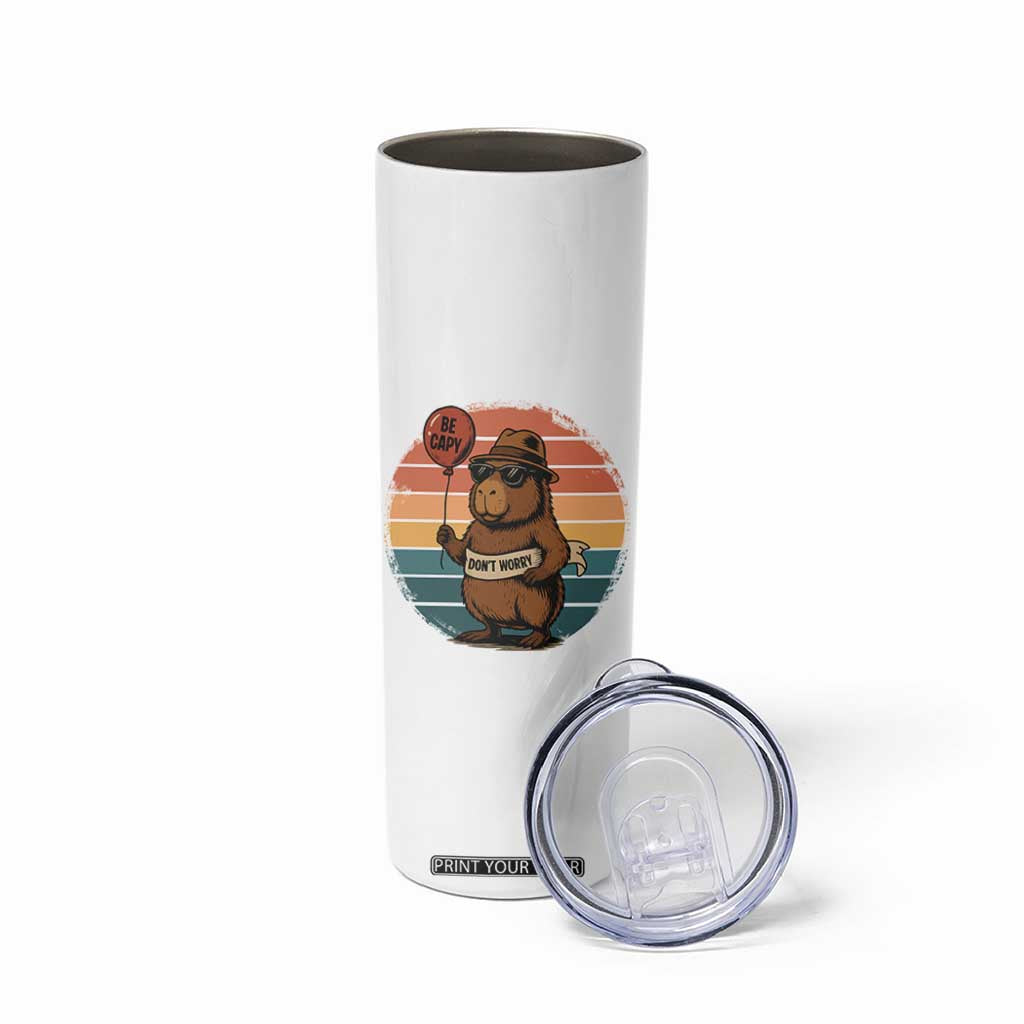 Funny Capybara Skinny Tumbler Be Capy Do Not Worry For Animal Lovers TS12 Print Your Wear