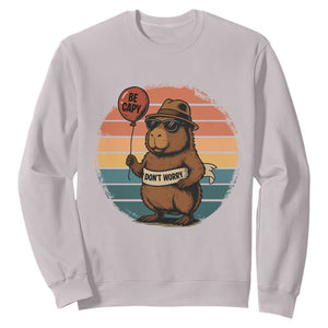 Funny Capybara Sweatshirt Be Capy Do Not Worry For Animal Lovers TS12 Ice Gray Print Your Wear