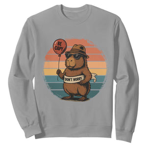 Funny Capybara Sweatshirt Be Capy Do Not Worry For Animal Lovers TS12 Sport Gray Print Your Wear