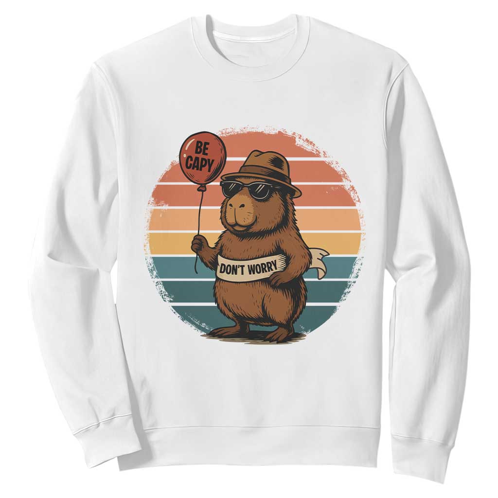 Funny Capybara Sweatshirt Be Capy Do Not Worry For Animal Lovers TS12 White Print Your Wear