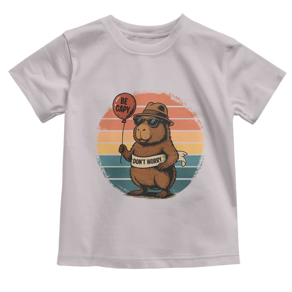 Funny Capybara Toddler T Shirt Be Capy Do Not Worry For Animal Lovers TS12 Ice Gray Print Your Wear