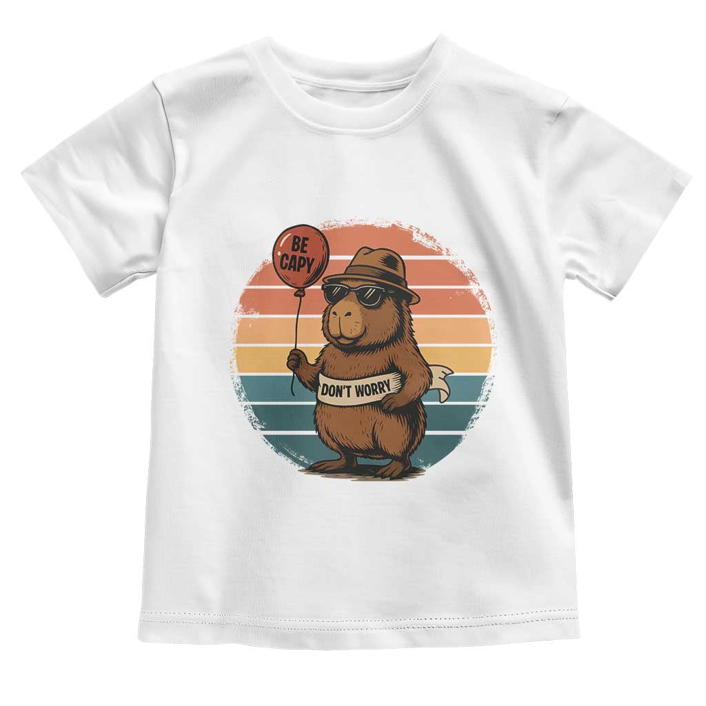 Funny Capybara Toddler T Shirt Be Capy Do Not Worry For Animal Lovers TS12 White Print Your Wear