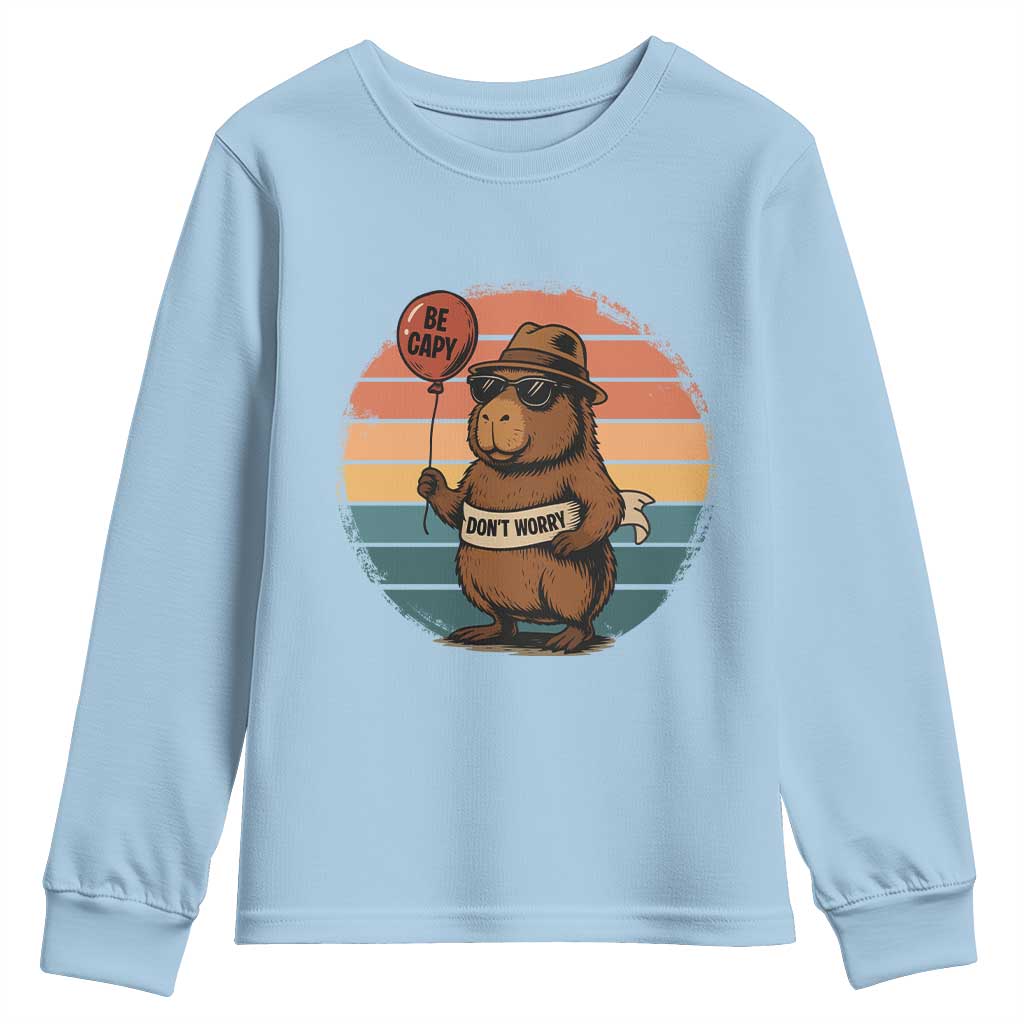 Funny Capybara Youth Sweatshirt Be Capy Do Not Worry For Animal Lovers TS12 Light Blue Print Your Wear