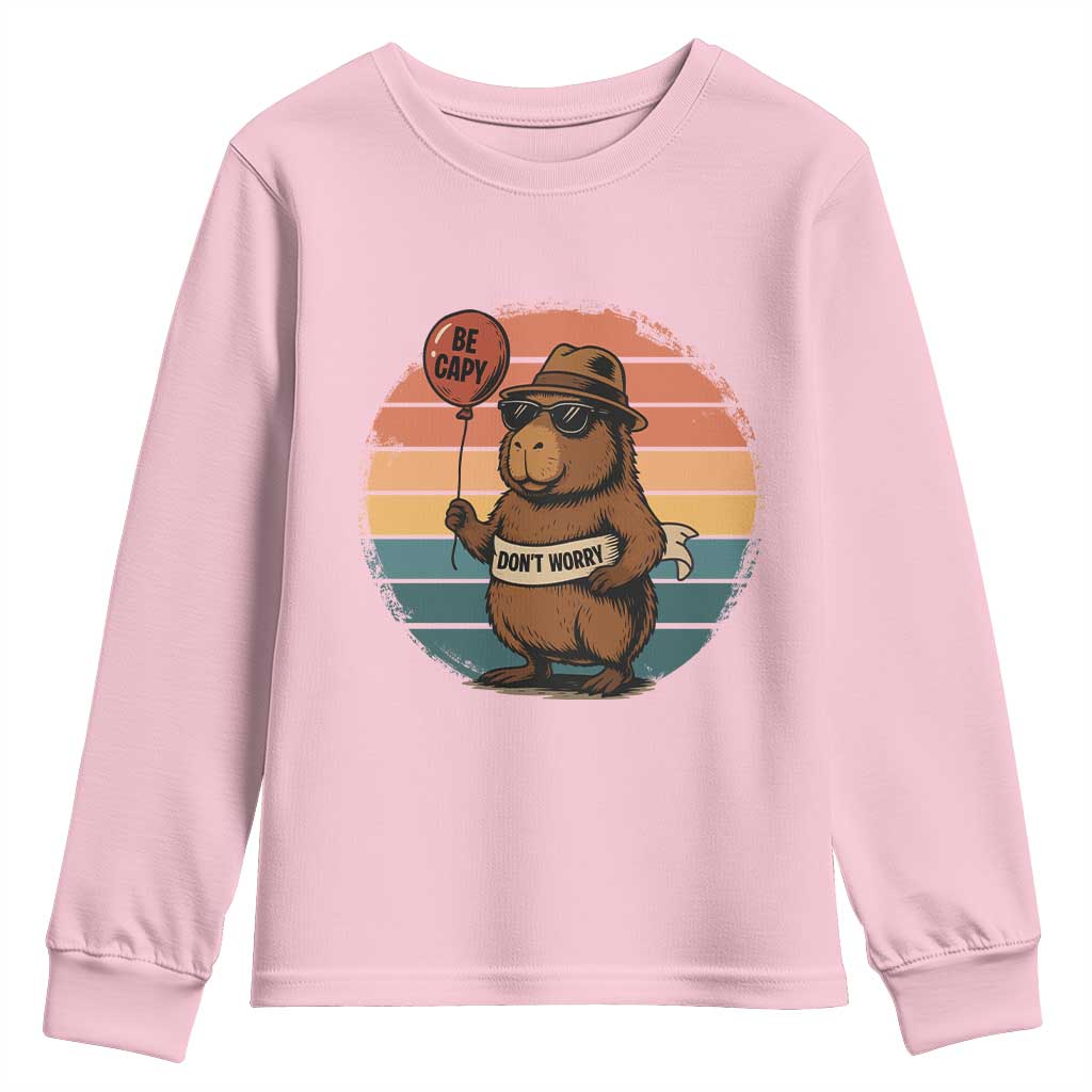 Funny Capybara Youth Sweatshirt Be Capy Do Not Worry For Animal Lovers TS12 Light Pink Print Your Wear