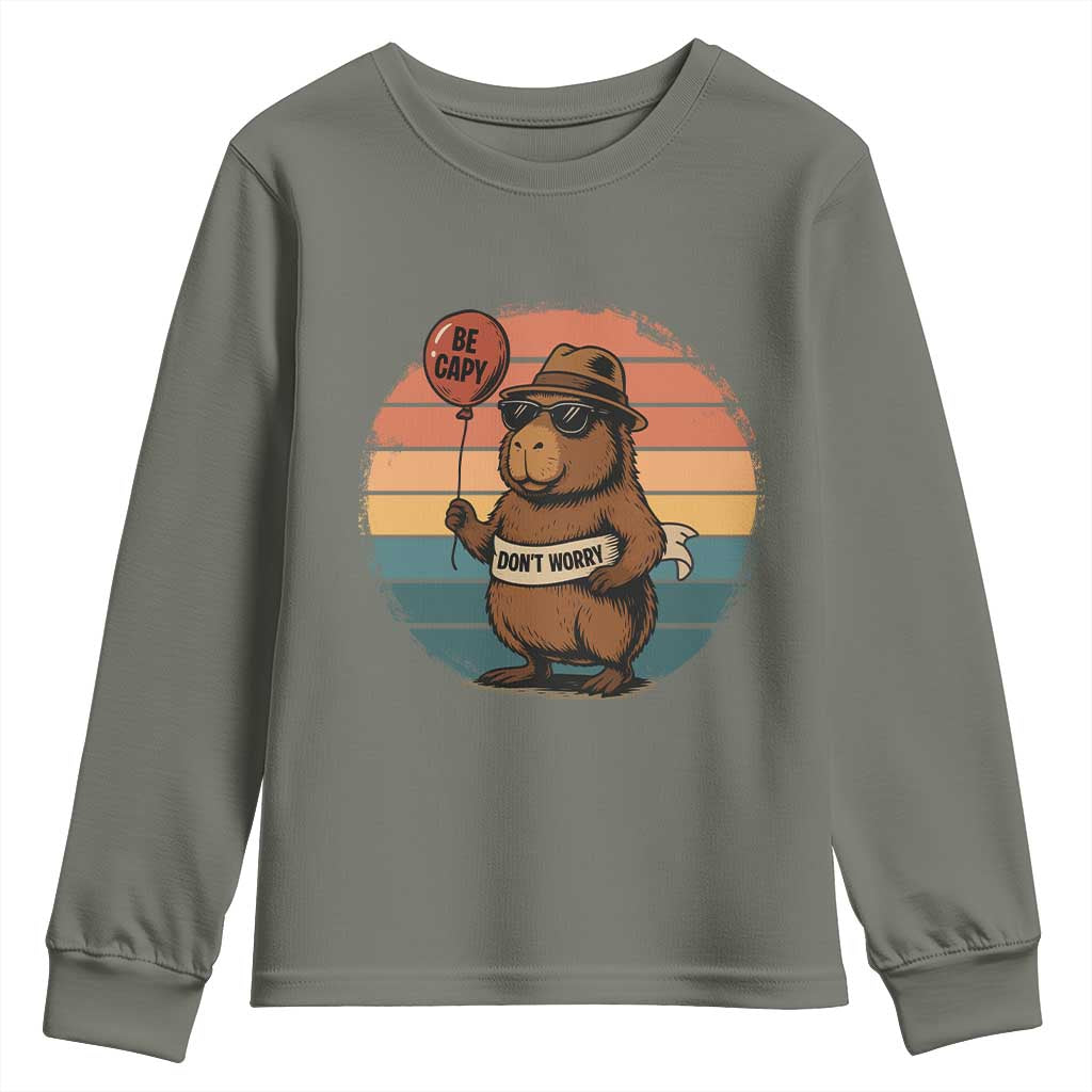Funny Capybara Youth Sweatshirt Be Capy Do Not Worry For Animal Lovers TS12 Military Green Print Your Wear