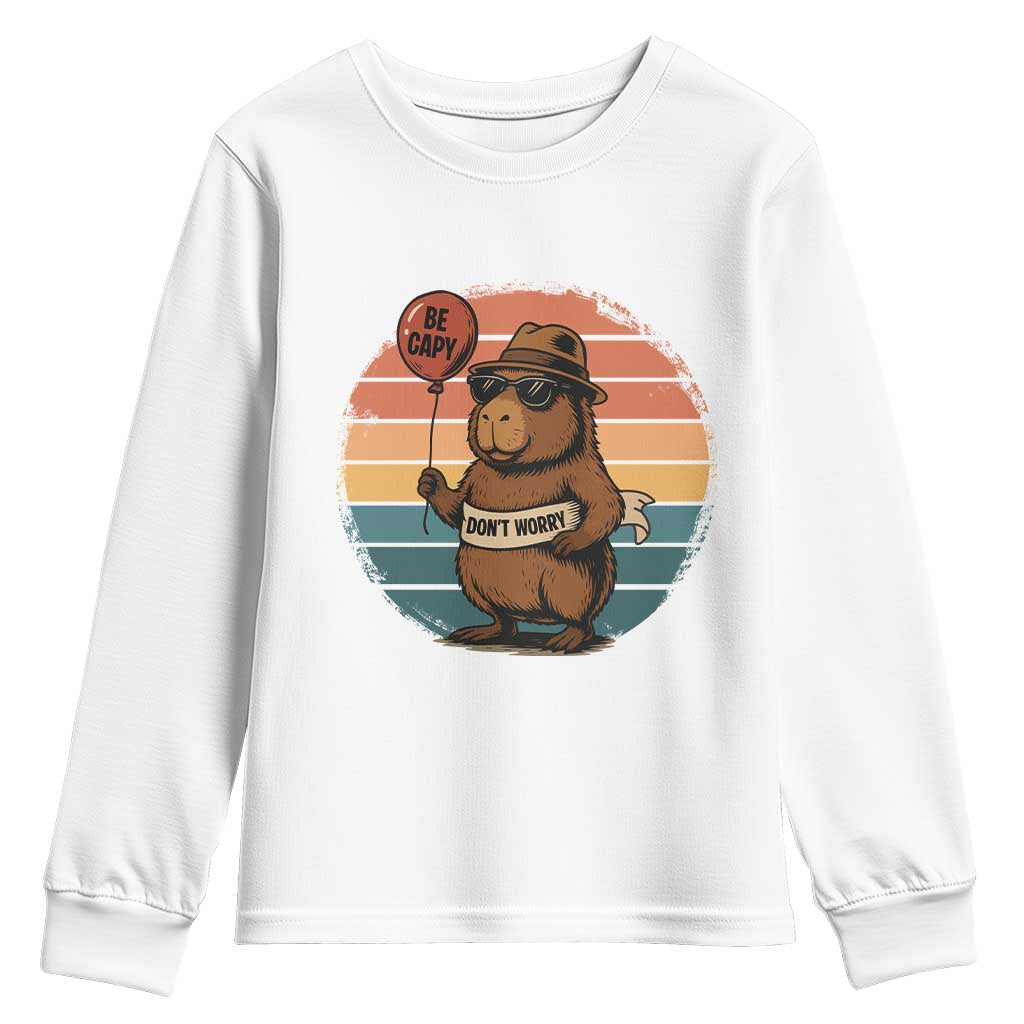 Funny Capybara Youth Sweatshirt Be Capy Do Not Worry For Animal Lovers TS12 White Print Your Wear