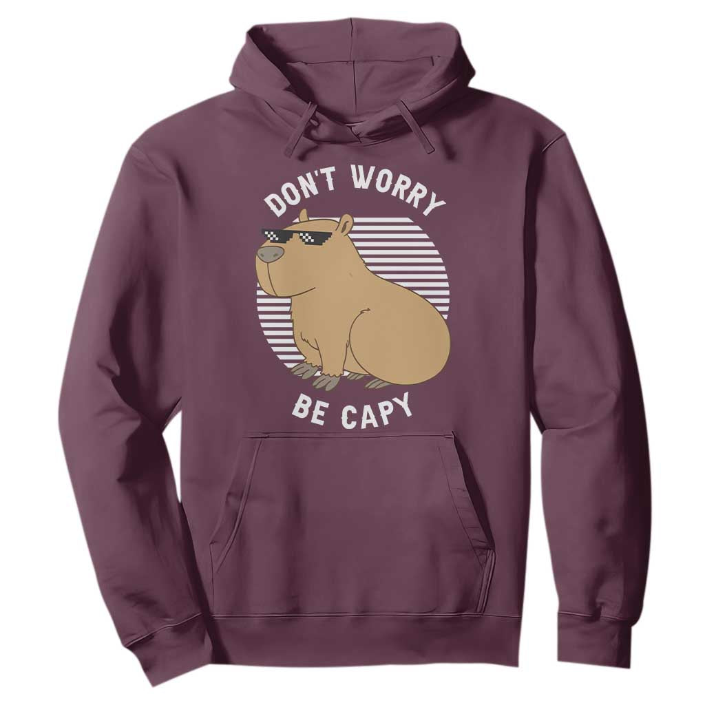 Funny Capybara Hoodie Do Not Worry Be Capy Chill Animal Lover Gift TS12 Maroon Print Your Wear