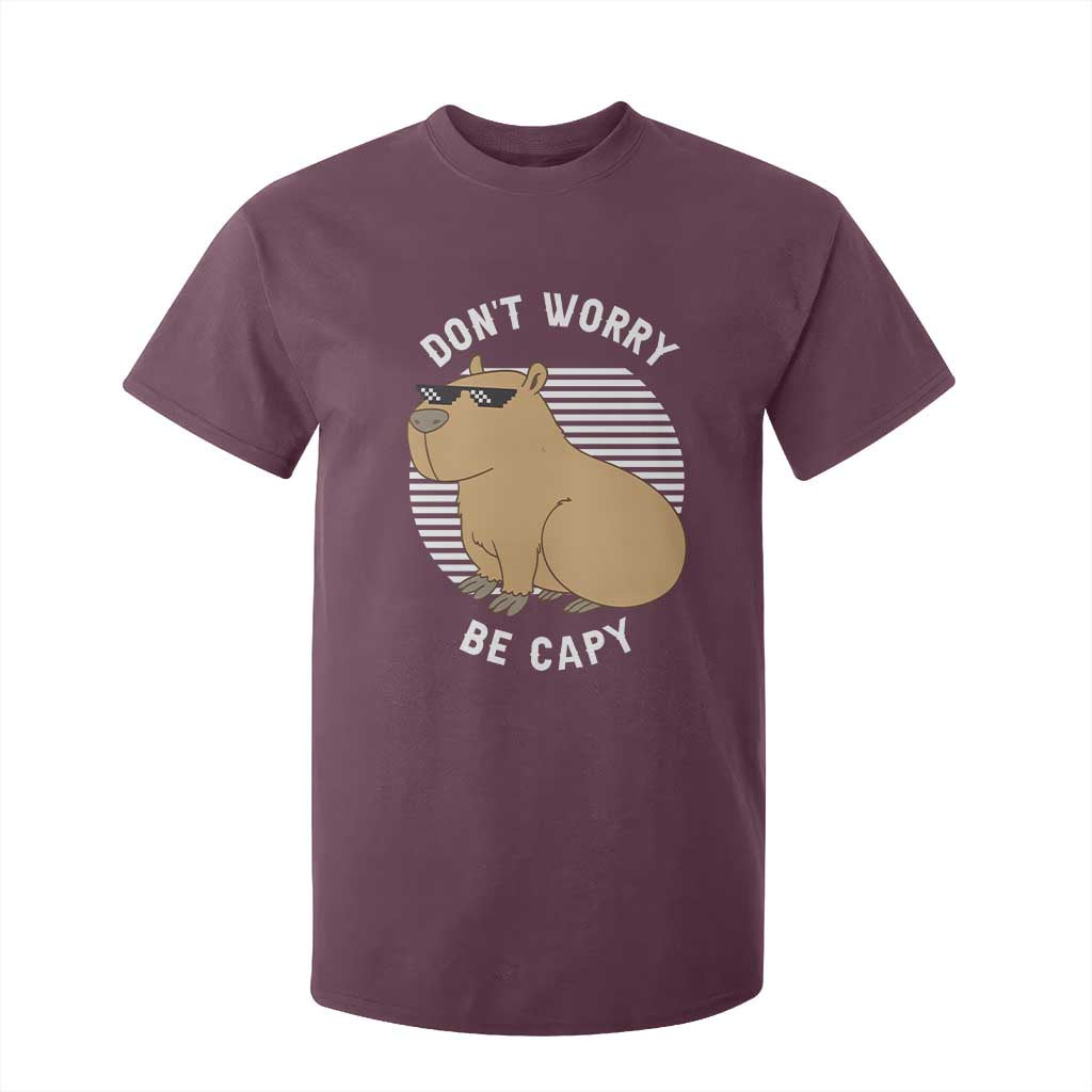 Funny Capybara T Shirt For Kid Do Not Worry Be Capy Chill Animal Lover Gift TS12 Maroon Print Your Wear