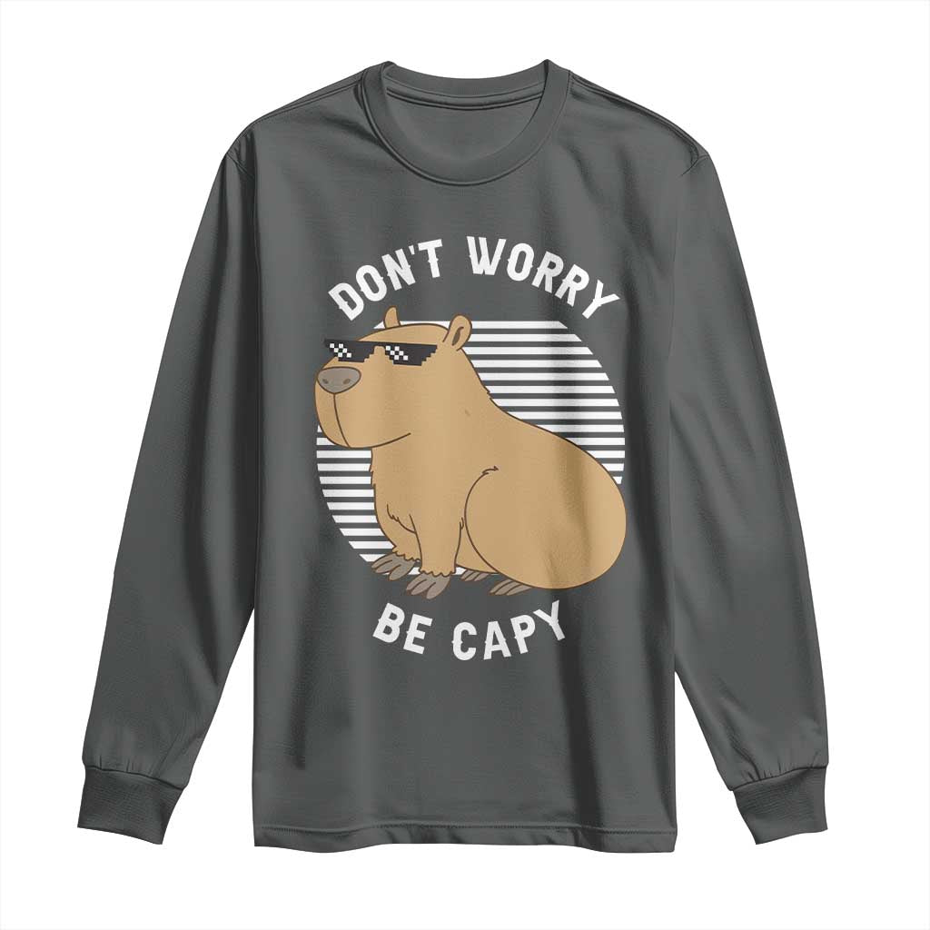 Funny Capybara Long Sleeve Shirt Do Not Worry Be Capy Chill Animal Lover Gift TS12 Dark Heather Print Your Wear