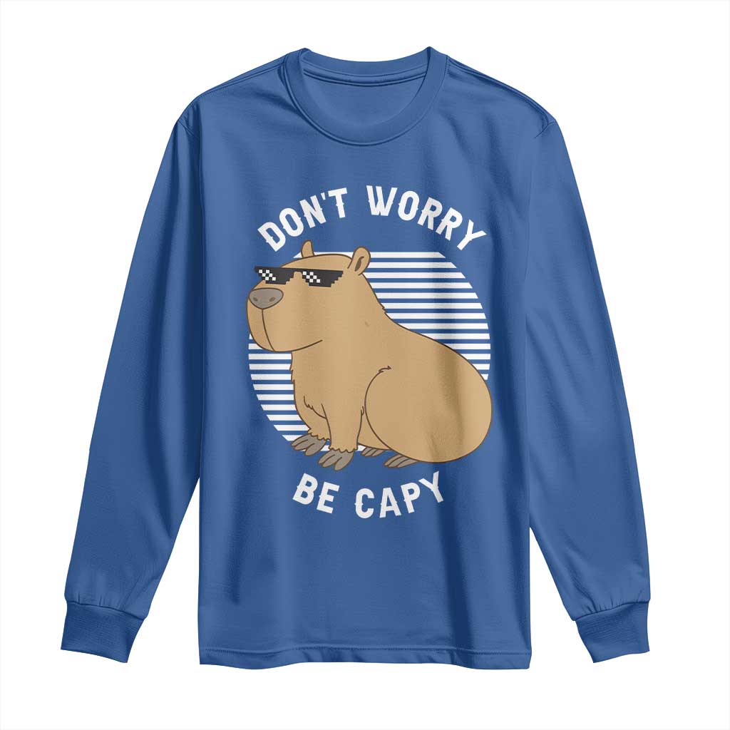 Funny Capybara Long Sleeve Shirt Do Not Worry Be Capy Chill Animal Lover Gift TS12 Royal Blue Print Your Wear