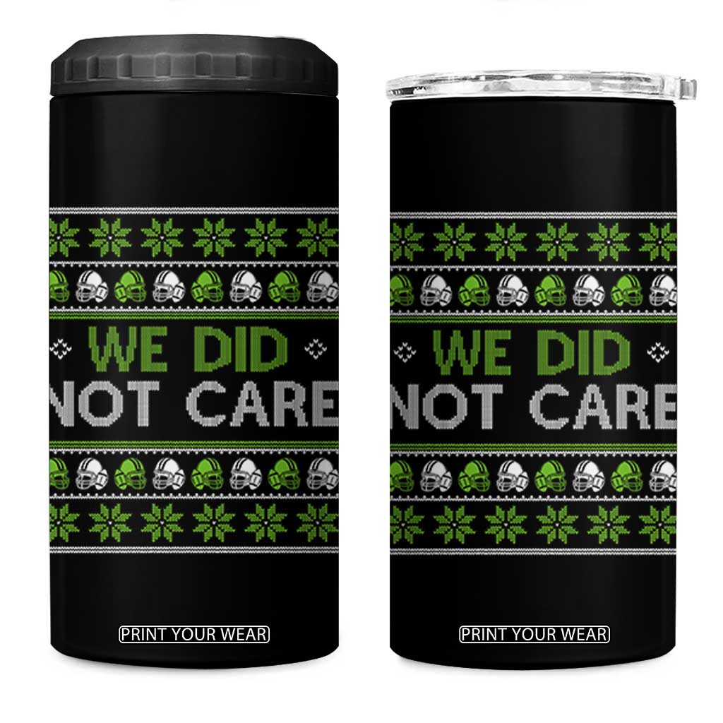 We Did Not Care 4 in 1 Can Cooler Tumbler Ugly Christmas Football Fan Gift TS12 One Size: 16 oz Black Print Your Wear