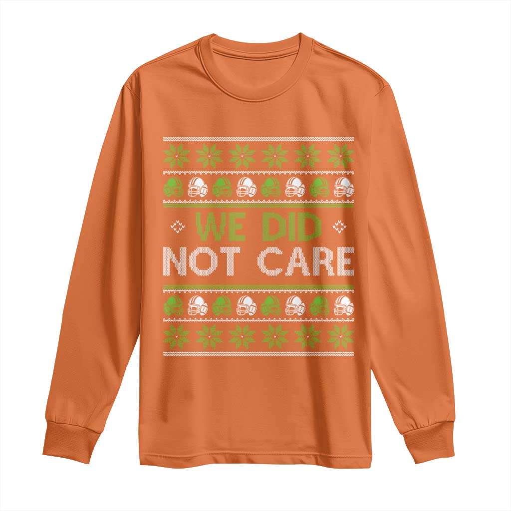 We Did Not Care Long Sleeve Shirt Ugly Christmas Football Fan Gift TS12 Orange Print Your Wear