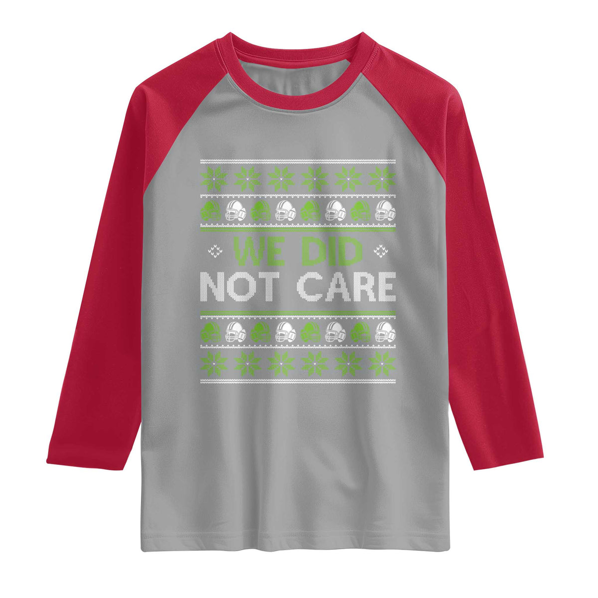 We Did Not Care Raglan Shirt Ugly Christmas Football Fan Gift TS12 Sport Gray Red Print Your Wear
