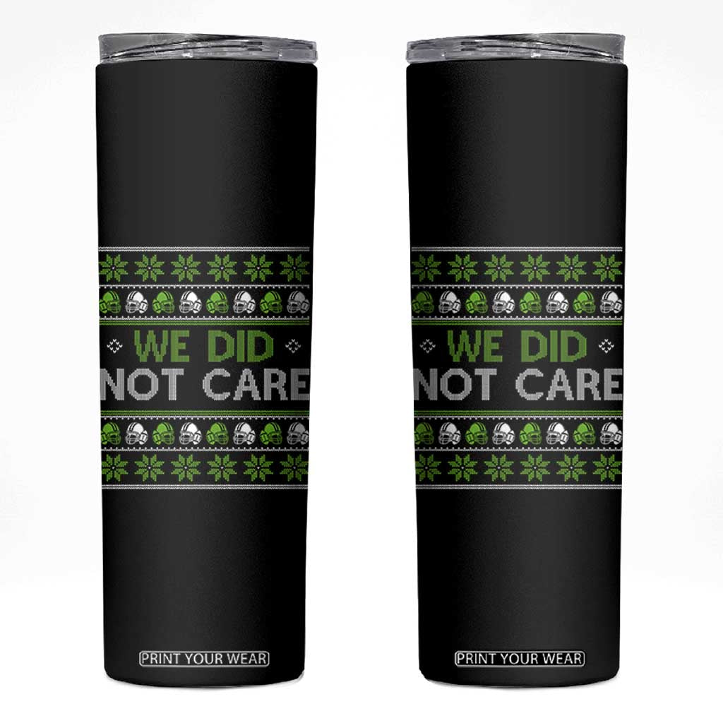 We Did Not Care Skinny Tumbler Ugly Christmas Football Fan Gift TS12 Black Print Your Wear