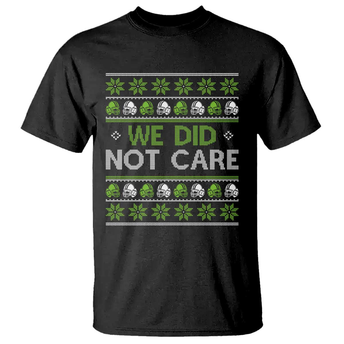 We Did Not Care T Shirt Ugly Christmas Football Fan Gift TS12 Black Print Your Wear