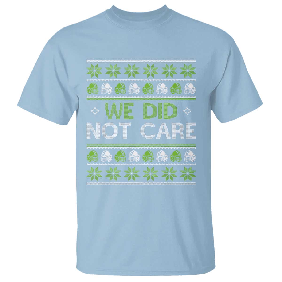 We Did Not Care T Shirt Ugly Christmas Football Fan Gift TS12 Light Blue Print Your Wear