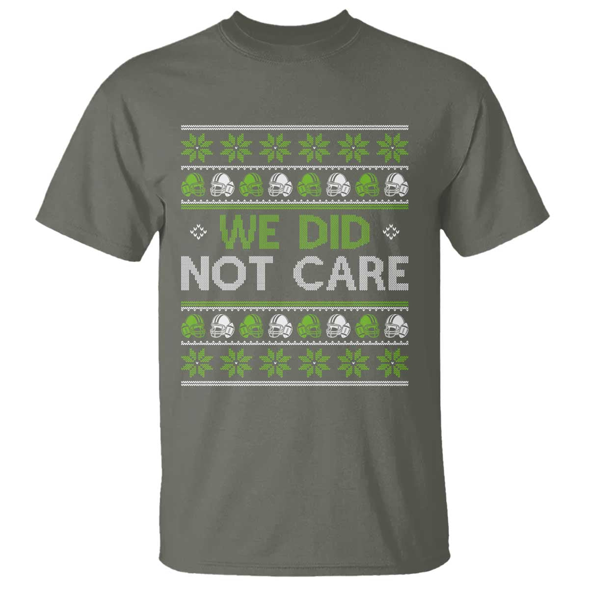 We Did Not Care T Shirt Ugly Christmas Football Fan Gift TS12 Military Green Print Your Wear