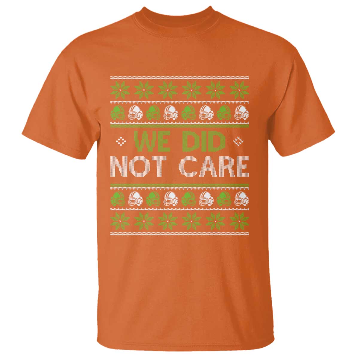 We Did Not Care T Shirt Ugly Christmas Football Fan Gift TS12 Orange Print Your Wear