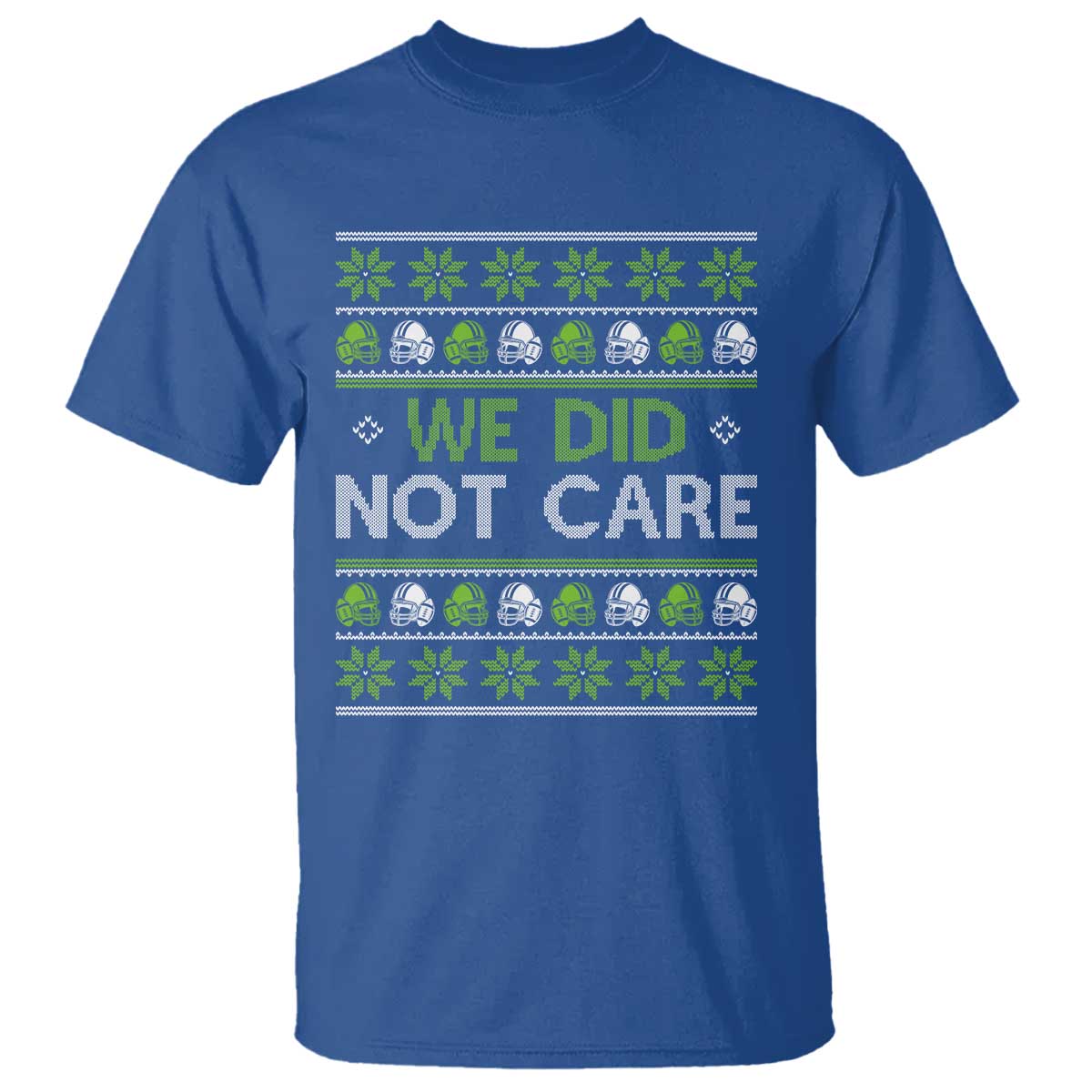 We Did Not Care T Shirt Ugly Christmas Football Fan Gift TS12 Royal Blue Print Your Wear