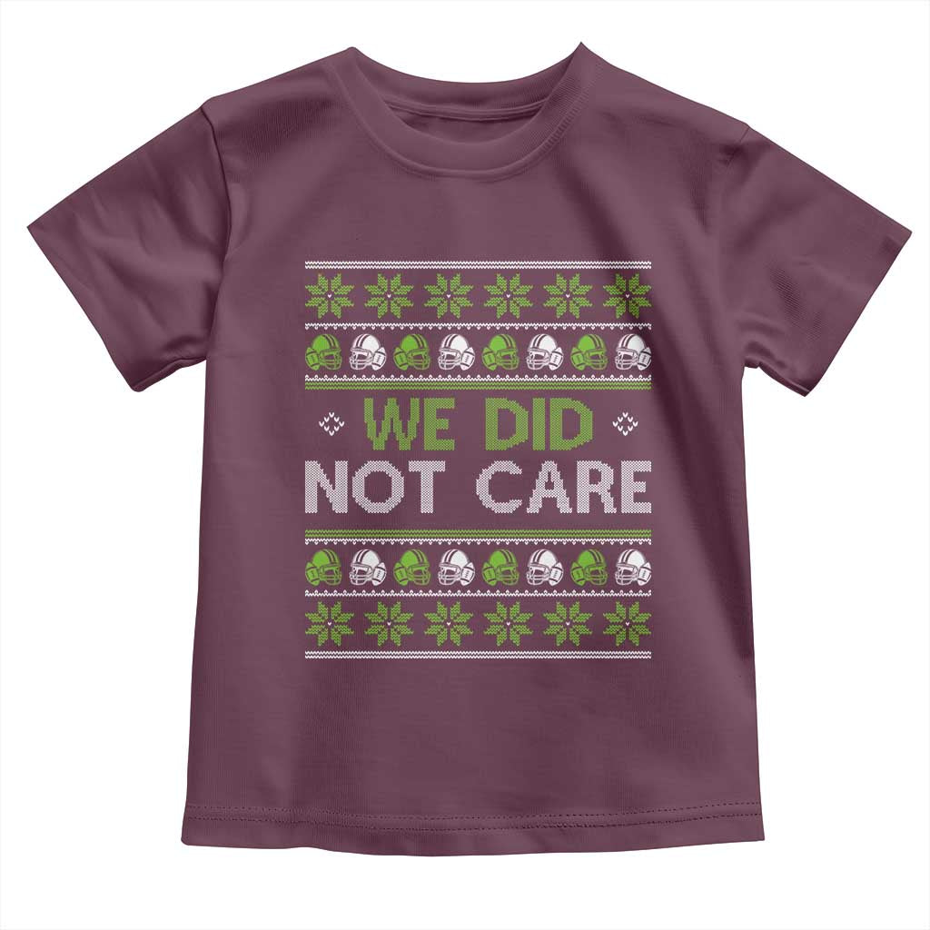 We Did Not Care Toddler T Shirt Ugly Christmas Football Fan Gift TS12 Maroon Print Your Wear