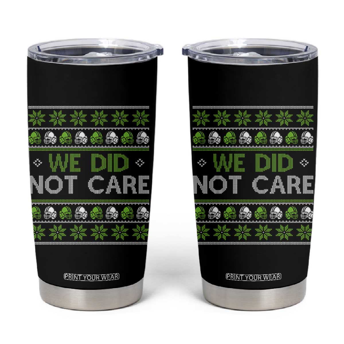 We Did Not Care Tumbler Cup Ugly Christmas Football Fan Gift TS12 Black Print Your Wear