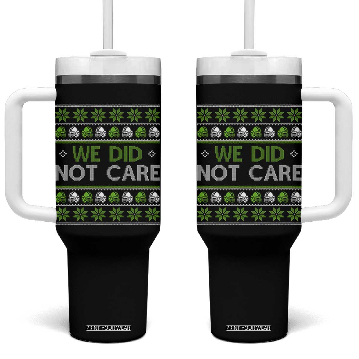 We Did Not Care Tumbler With Handle Ugly Christmas Football Fan Gift TS12 One Size: 40 oz Black Print Your Wear
