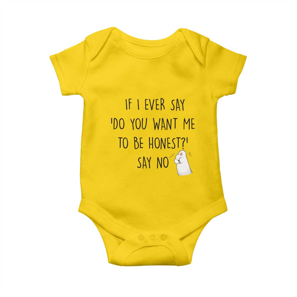 If I Ever Say Do You Want Me To Be Honest Baby Onesie Sarcastic Humor Gift TS12 Daisy Print Your Wear