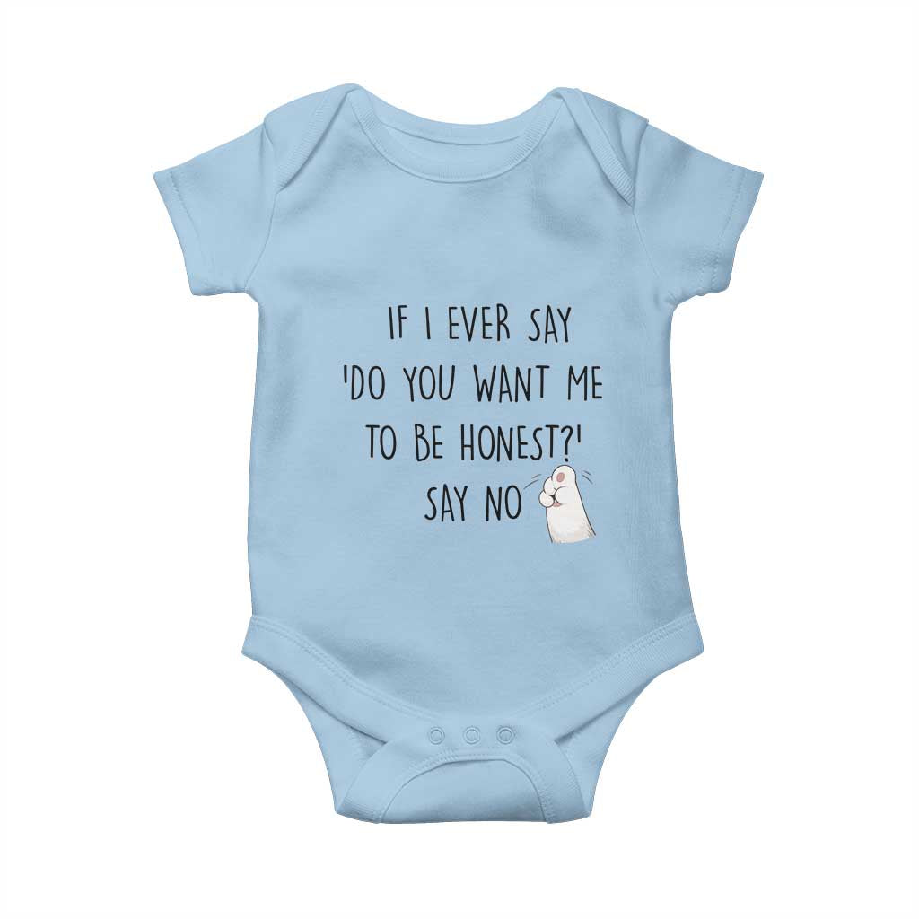 If I Ever Say Do You Want Me To Be Honest Baby Onesie Sarcastic Humor Gift TS12 Light Blue Print Your Wear