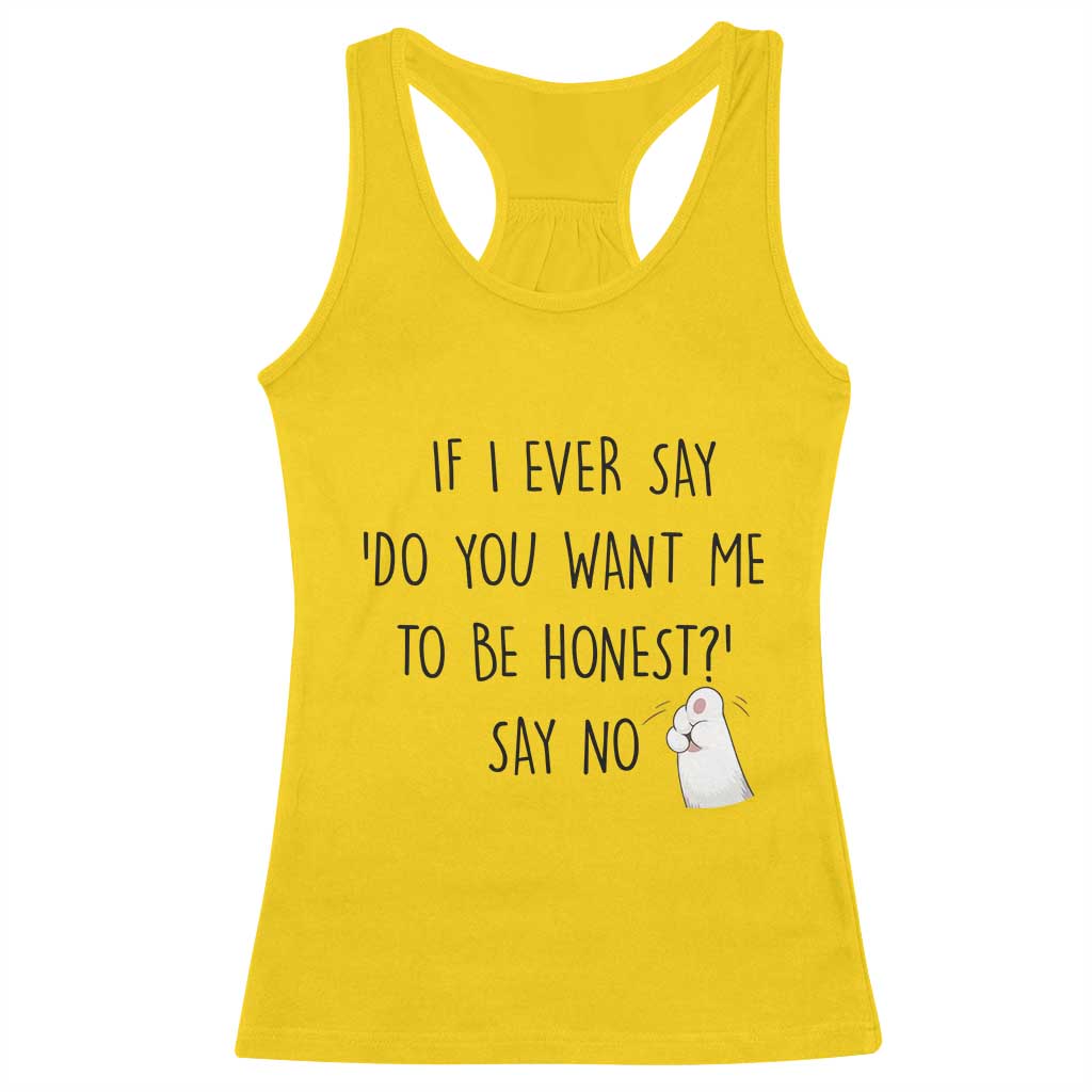 If I Ever Say Do You Want Me To Be Honest Racerback Tank Top Sarcastic Humor Gift TS12 Daisy Print Your Wear