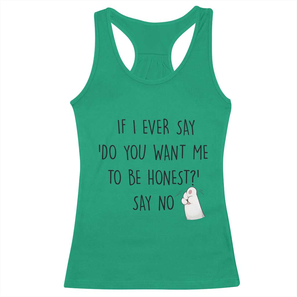 If I Ever Say Do You Want Me To Be Honest Racerback Tank Top Sarcastic Humor Gift TS12 Irish Green Print Your Wear