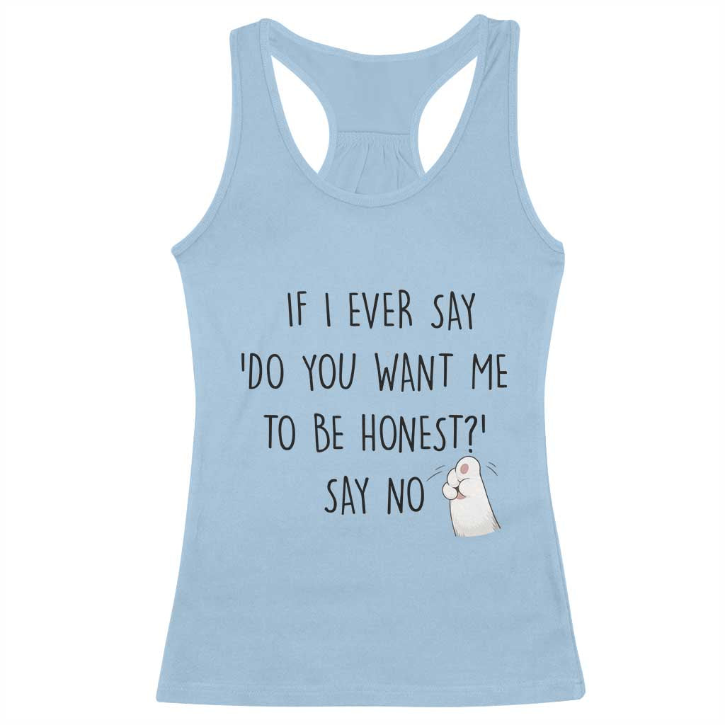 If I Ever Say Do You Want Me To Be Honest Racerback Tank Top Sarcastic Humor Gift TS12 Light Blue Print Your Wear