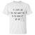 If I Ever Say Do You Want Me To Be Honest T Shirt Sarcastic Humor Gift TS12 White Print Your Wear