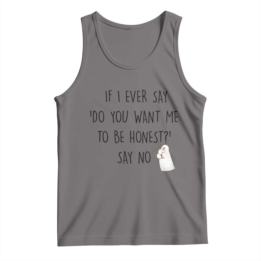 If I Ever Say Do You Want Me To Be Honest Tank Top Sarcastic Humor Gift TS12 Deep Heather Print Your Wear