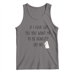 If I Ever Say Do You Want Me To Be Honest Tank Top Sarcastic Humor Gift TS12 Deep Heather Print Your Wear