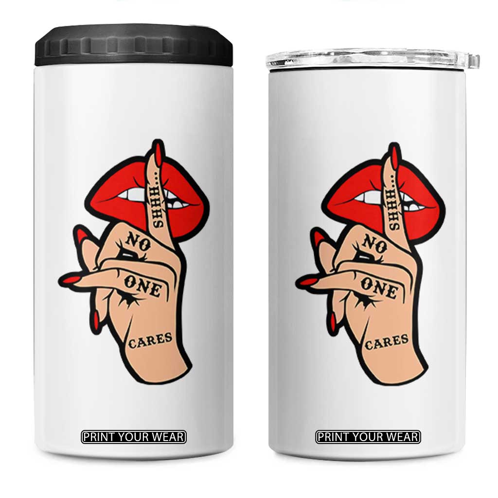 Shhh No One Cares 4 in 1 Can Cooler Tumbler Sarcastic Humor Gift TS12 One Size: 16 oz White Print Your Wear