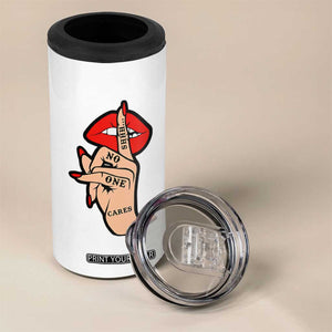 Shhh No One Cares 4 in 1 Can Cooler Tumbler Sarcastic Humor Gift TS12 Print Your Wear