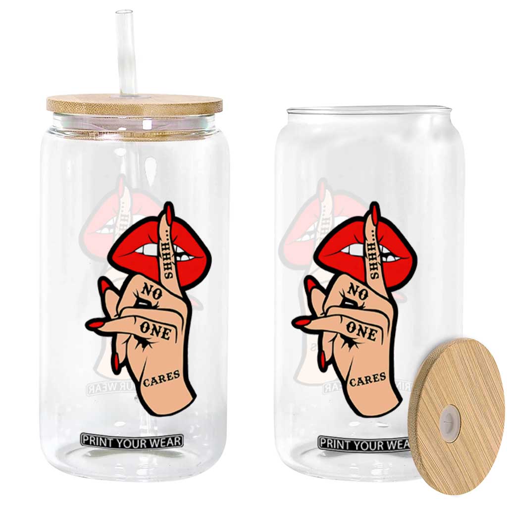 Shhh No One Cares Glass Can Sarcastic Humor Gift TS12 Print Your Wear
