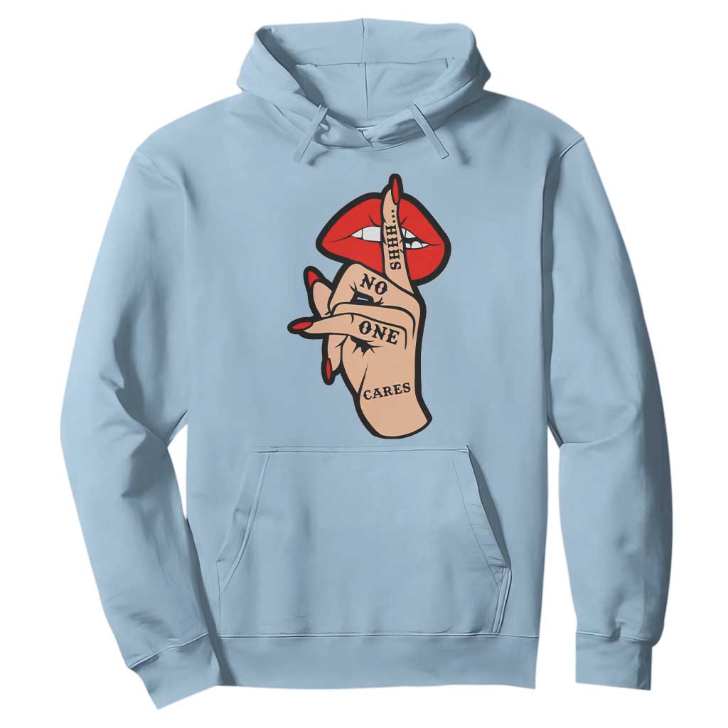Shhh No One Cares Hoodie Sarcastic Humor Gift TS12 Light Blue Print Your Wear